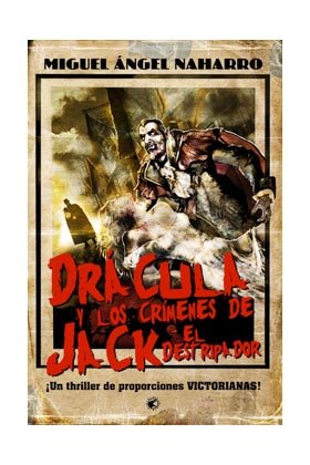 DRáCULA Y LOS CRíMENES DE JACK EL DESTRIPADOR, de NAHARRO CORBALáN | portada del libro