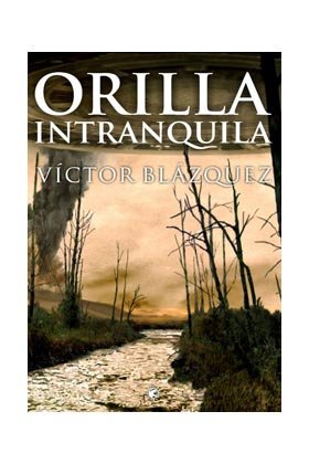 ORILLA INTRANQUILA, de BLAZQUEZ,VICTOR | portada del libro