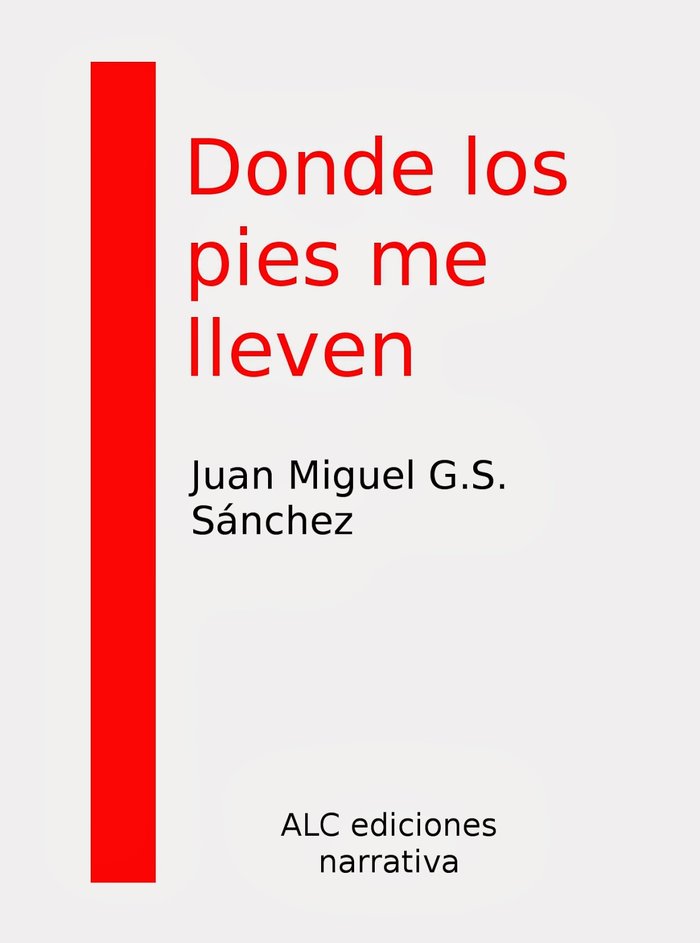 DONDE LOS PIES ME LLEVEN, de GUTIERREZ DE LA SOLANA SANCHEZ, JUAN MIGUEL | portada del libro
