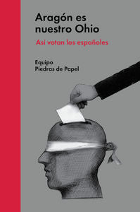 Aragón es nuestro Ohio, de Equipo Piedras de Papel | portada del libro
