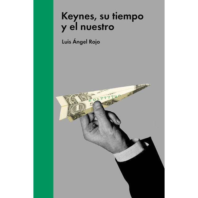 KEYNES, SU TIEMPO Y EL NUESTRO, de LUIS ANGEL ROJO | portada del libro