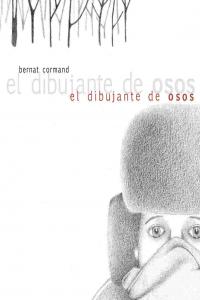 El dibujante de osos, de Cormand Rifá, Bernat | portada del libro