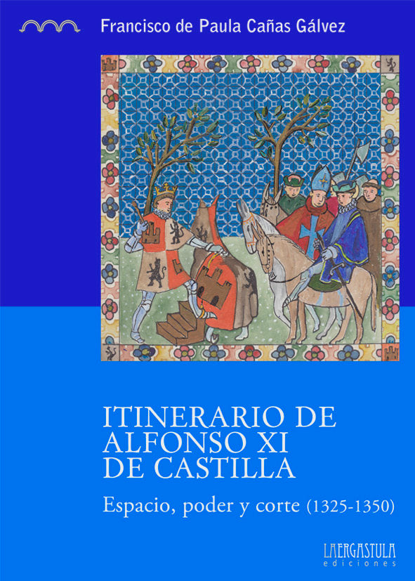 Itinerario de Alfonso XI de Castilla, de Cañas Gálvez, Francisco de Paula | portada del libro