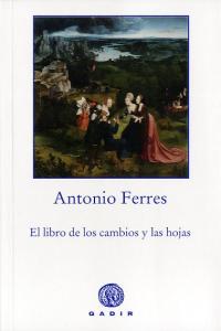 El libro de los cambios y las hojas, de Ferres Bugeda, Antonio | portada del libro
