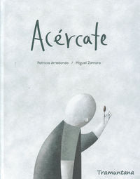 Acércate, de ARREDONDO, PATRICIA | portada del libro