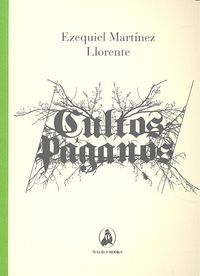 Cultos paganos, de Martínez Llorente, Ezequiel | portada del libro