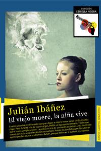EL VIEJO MUERE, LA NIÑA VIVE, de JULIáN IBáñEZ | portada del libro