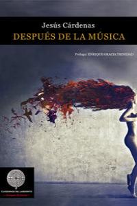 Después de la música, de CáRDENAS SáNCHEZ, JESúS | portada del libro