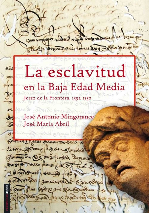 La esclavitud en la Baja Edad Media, de Mingorance, José Antonio | portada del libro