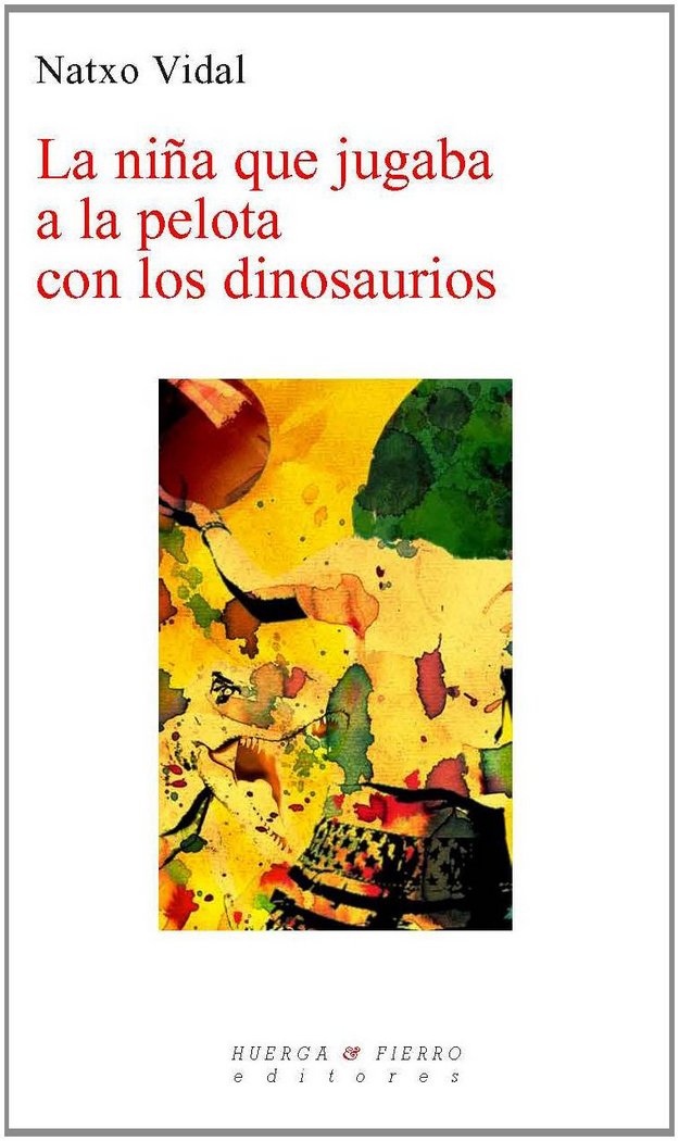 LA NIÑA QUE JUGABA A LA PELOTA CON LOS DINOSAURIOS, de VIDAL GUARDIOLA, IGNACIO | portada del libro