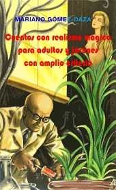 CUENTOS CON REALISMO MÁGICO PARA ADULTOS Y JÓVENES CON AMPLIO CRITERIO, de JOSÉ MARIANO GOMEZDAZA ALMENDARO | portada del lib