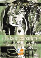 ALADO CABALLERO Y GRAN TEATRO MAYOR, EL, de MARIN MARIN GARCIA | portada del libro