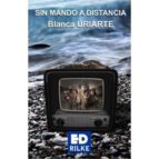 Sin mando a distancia, de BLANCA URIARTE | portada del libro
