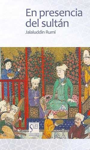 EN PRESENCIA DEL SULTÁN, de RUMI, JALALUDDIN | portada del libro