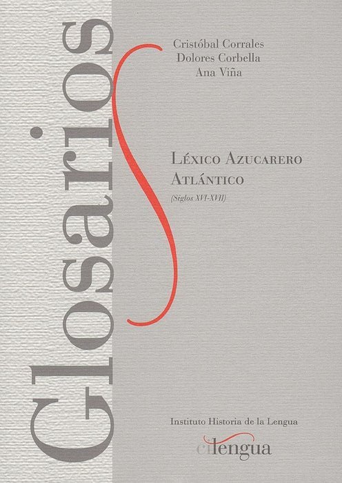Léxico Azucarero Atlántico (Siglos XVI-XVII), de Cristóbal Corrales Zumbado, Dolores Corbella Díaz y Ana Viña Brito | portada