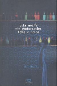 ESTA NOCHE ME EMBORRACHO FOLLO Y PELEO, de RUIZ PAZ | portada del libro