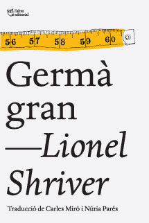 Germà gran, de Shriver, Lionel | portada del libro