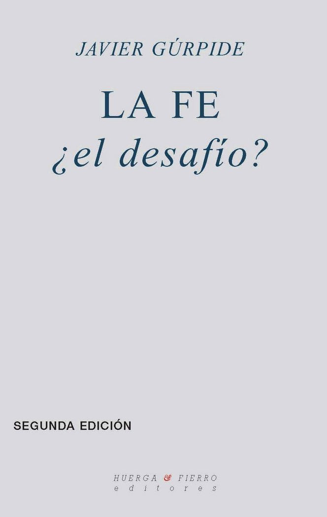 LA FE ¿EL DESAFÍO?, de GÚRPIDE HUARTE, JAVIER | portada del libro