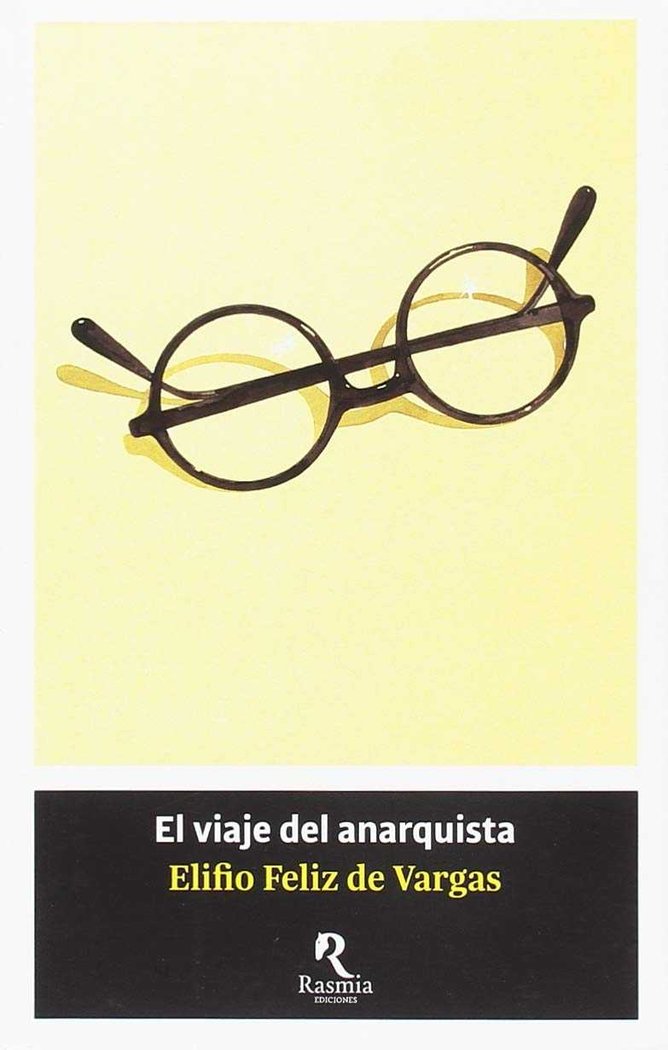 El viaje del anarquista, de FELIZ DE VARGAS, ELIFIO | portada del libro
