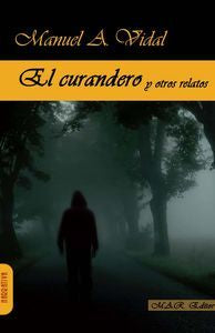 El curandero y otros relatos., de Vidal Laso, Manuel A. | portada del libro