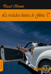 La verdadera historia de Gloria T., de Buniet, Pascal | portada del libro