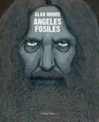 ANGELES FOSILES 4ｦED, de Alan Moore | portada del libro