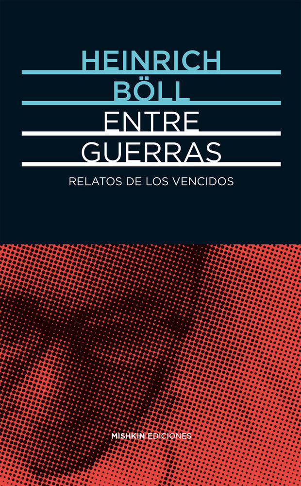 Entre guerras. Relatos de los vencidos, de Böll, Heinrich | portada del libro