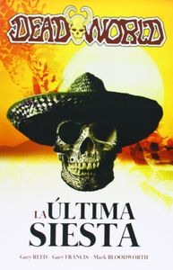 DEADWORLD: LA ULTIMA SIESTA, de GARY REED#GARY FRANCIS#MARK BLOODWORTH | portada del libro