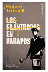 Los filántropos en harapos, de Tressell, Robert | portada del libro