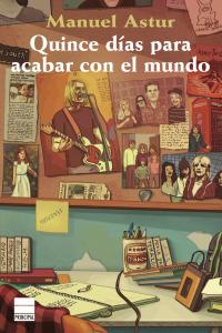 Quince días para acabar con el mundo, de Astur, Manuel | portada del libro