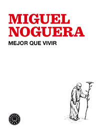MEJOR QUE VIVIR, de Noguera | portada del libro