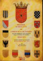 Procesos de hidalguía del Consejo Real de Navarra que se conservan en el Archivo Real y General de N, de Manuel Pardo de Vera