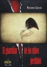 GUARDIáN DE LOS NIñOS PERDIDOS, EL, de GARCíA MIGUEL | portada del libro