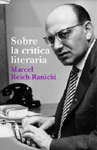 Sobre la crítica literaria, de Reich-Ranicki, Marcel | portada del libro