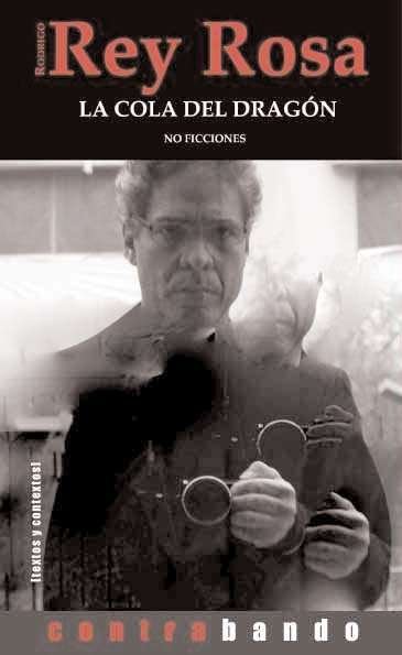 LA COLA DEL DRAGON: NO FICCIONES, de REY ROSA, RODRIGO | portada del libro
