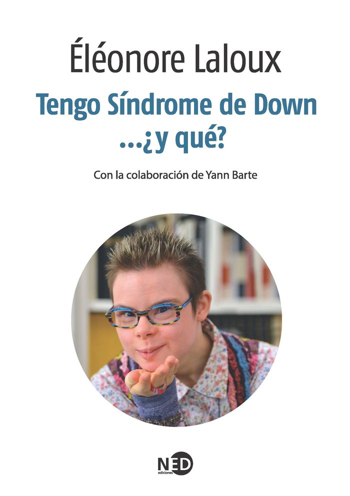 Tengo Síndrome de Down...¿y qué?, de Laloux, Éléonore | portada del libro