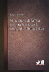 El concepto de familia en derecho español: un estudio interdisciplinar, de Lorenzo-Rego, Irene | portada del libro