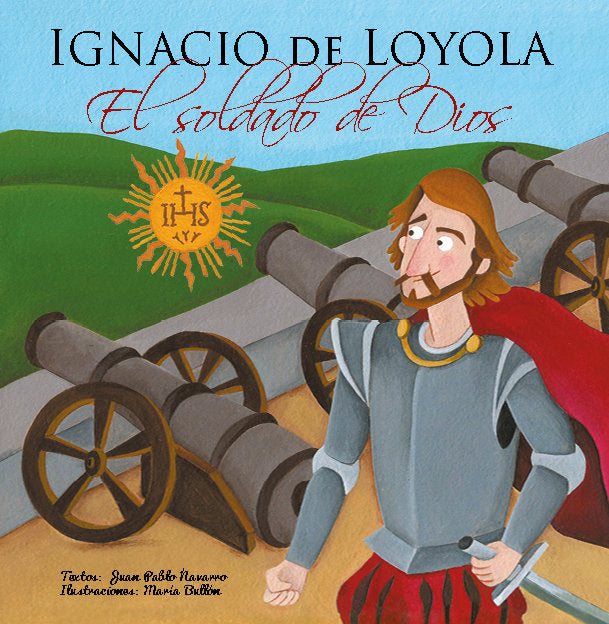 Ignacio de Loyola, El soldado de Dios, de Bullón, María | portada del libro