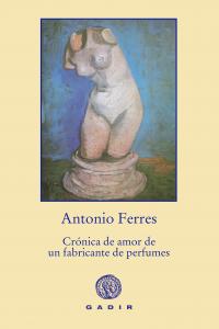Crónica de amor de un fabricante de perfumes, de Ferres, Antonio | portada del libro