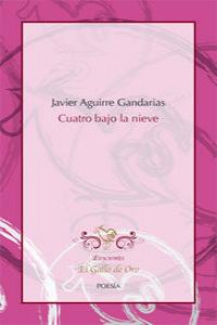 Cuatro bajo la nieve, de JAVIER AGUIRRE GANDARIAS | portada del libro