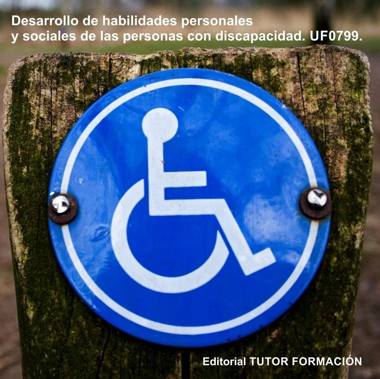 Desarrollo de las habilidades personales y sociales de las personas con discapacidad. UF0799., de PEREZ URQUIA, REYES | porta
