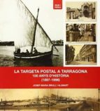 La targeta postal a Tarragona, de JOSEP MARIA BRULL I ALABART | portada del libro