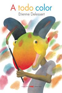 A todo color, de Delessert, Etienne | portada del libro