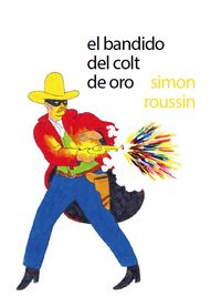 El bandido del colt de oro, de Roussin, Simon | portada del libro