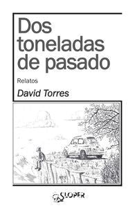 Dos toneladas de pasado, de Torres Ruiz, David | portada del libro