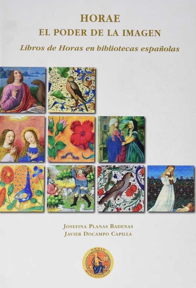 HORAE. EL PODER DE LA IMAGEN.Libros de Horas en Bibliotecas Españolas, de Planas Badenas | portada del libro