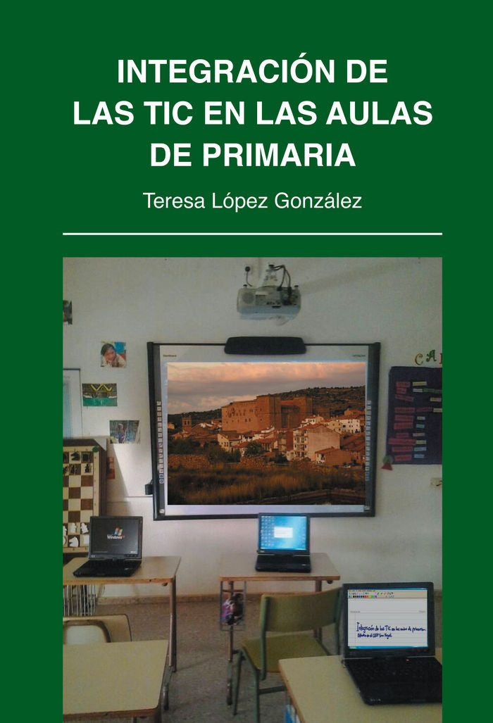 Integración de las TIC en las aulas de primaria. Estudio de integración en el CEIP San Miguel, de López González, Teresa | po