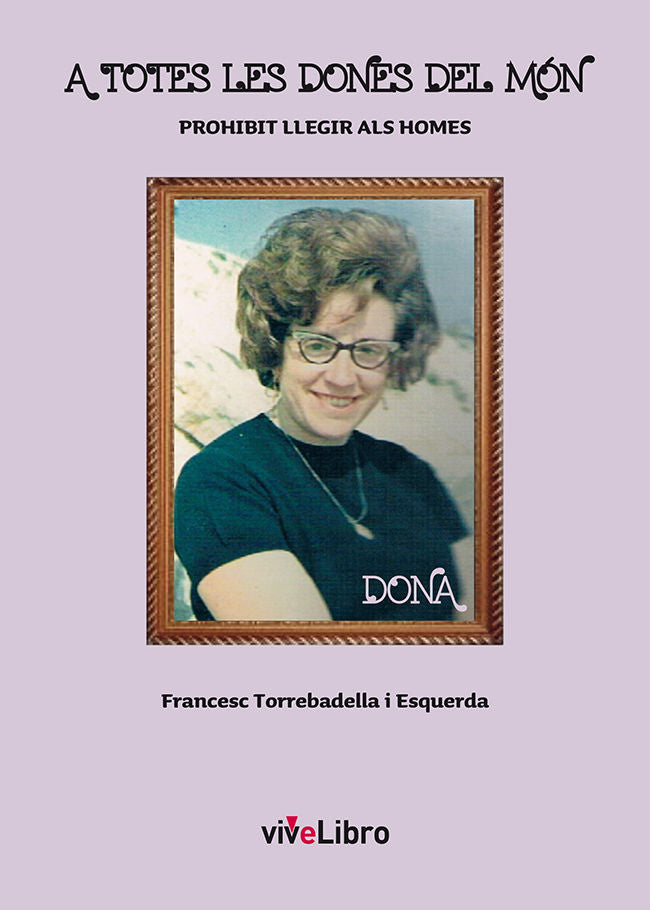 A totes les dones del mon, de Torrebadella i Esquerda, Francesc | portada del libro