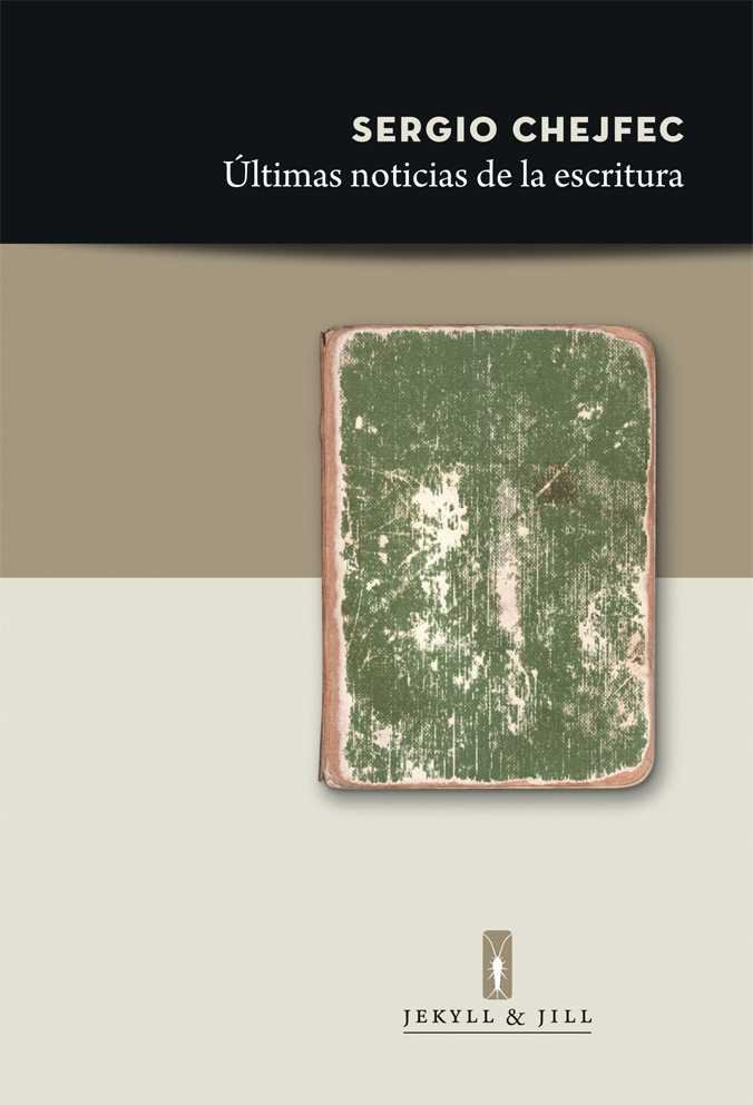 ÚLTIMAS NOTICIAS DE LA ESCRITURA, de CHEJFEC, SERGIO | portada del libro