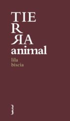 Tierra animal, de LILA BISCIA | portada del libro